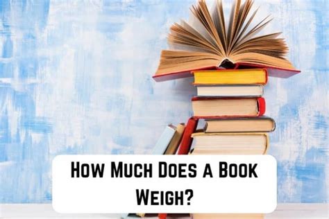 How Much Do Books Weigh and What Do They Represent?